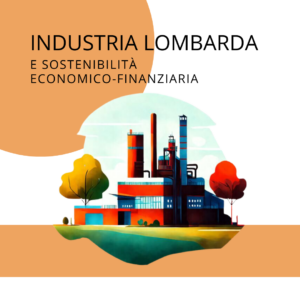 La sostenibilità economica e finanziaria dell’industria lombarda